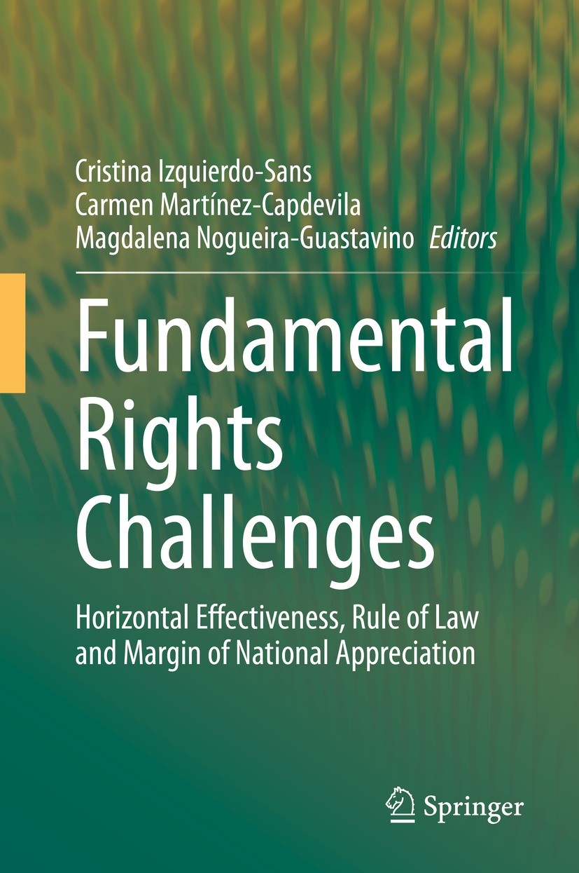 Titlebook: Fundamental Rights Challenges; Horizontal Effective Cristina Izquierdo-Sans,Carmen Martínez-Capdevila, Book 2021 The Editor(s) (if applicab Titlebook: Fundamental Rights Challenges; Horizontal Effective Cristina Izquierdo-Sans,Carmen Martínez-Capdevila, Book 2021 The Editor(s) (if applicab