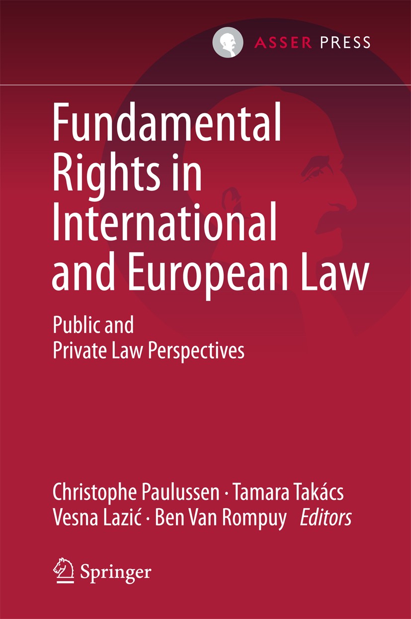 Titlebook: Fundamental Rights in International and European Law; Public and Private L Christophe Paulussen,Tamara Takacs,Ben Van Rompuy Book 2016 T.M. Titlebook: Fundamental Rights in International and European Law; Public and Private L Christophe Paulussen,Tamara Takacs,Ben Van Rompuy Book 2016 T.M.