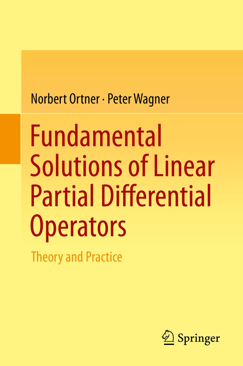 Titlebook: Fundamental Solutions of Linear Partial Differential Operators; Theory and Practice Norbert Ortner,Peter Wagner Book 2015 Springer Internat Titlebook: Fundamental Solutions of Linear Partial Differential Operators; Theory and Practice Norbert Ortner,Peter Wagner Book 2015 Springer Internat