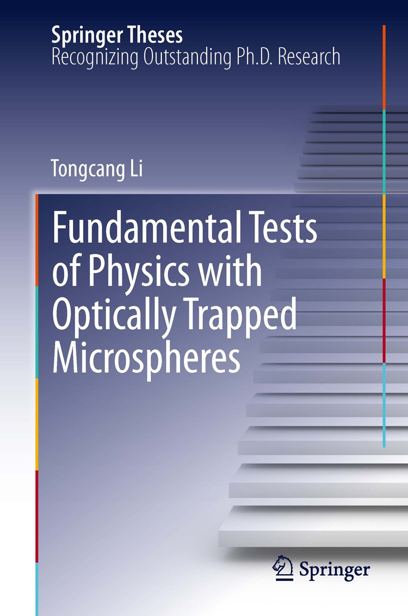 Titlebook: Fundamental Tests of Physics with Optically Trapped Microspheres; Tongcang Li Book 2013 Springer Science+Business Media New York 2013 Brow Titlebook: Fundamental Tests of Physics with Optically Trapped Microspheres; Tongcang Li Book 2013 Springer Science+Business Media New York 2013 Brow