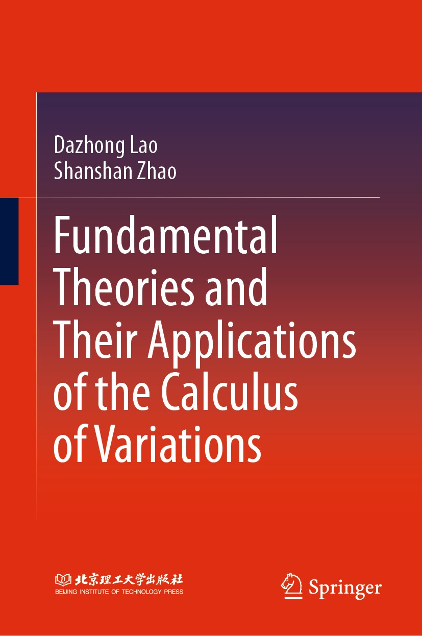 Titlebook: Fundamental Theories and Their Applications of the Calculus of Variations; Dazhong Lao,Shanshan Zhao Book 2021 Beijing Institute of Techno Titlebook: Fundamental Theories and Their Applications of the Calculus of Variations; Dazhong Lao,Shanshan Zhao Book 2021 Beijing Institute of Techno