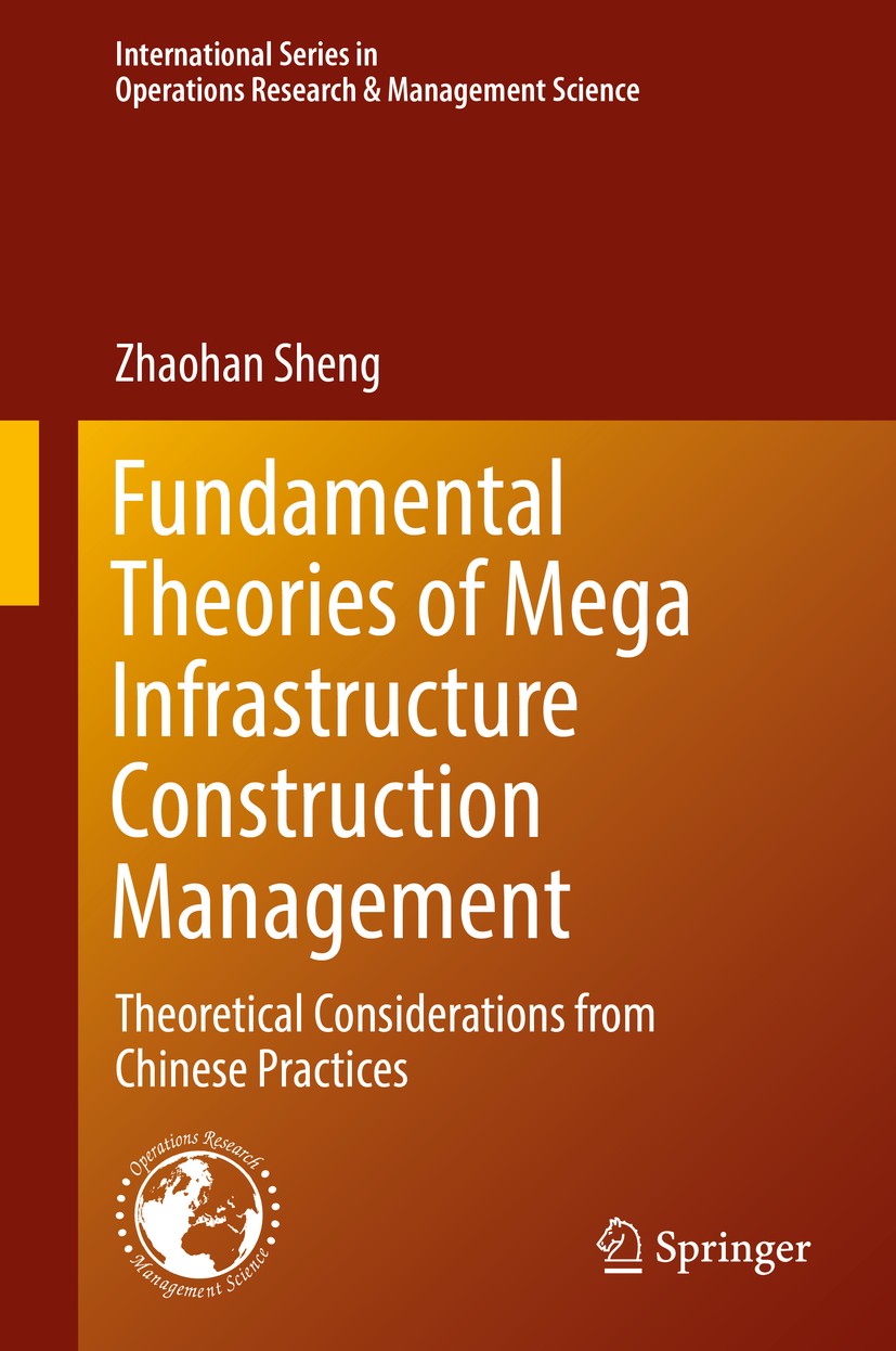 Titlebook: Fundamental Theories of Mega Infrastructure Construction Management; Theoretical Consider Zhaohan Sheng Book 2018 Springer International Pu Titlebook: Fundamental Theories of Mega Infrastructure Construction Management; Theoretical Consider Zhaohan Sheng Book 2018 Springer International Pu