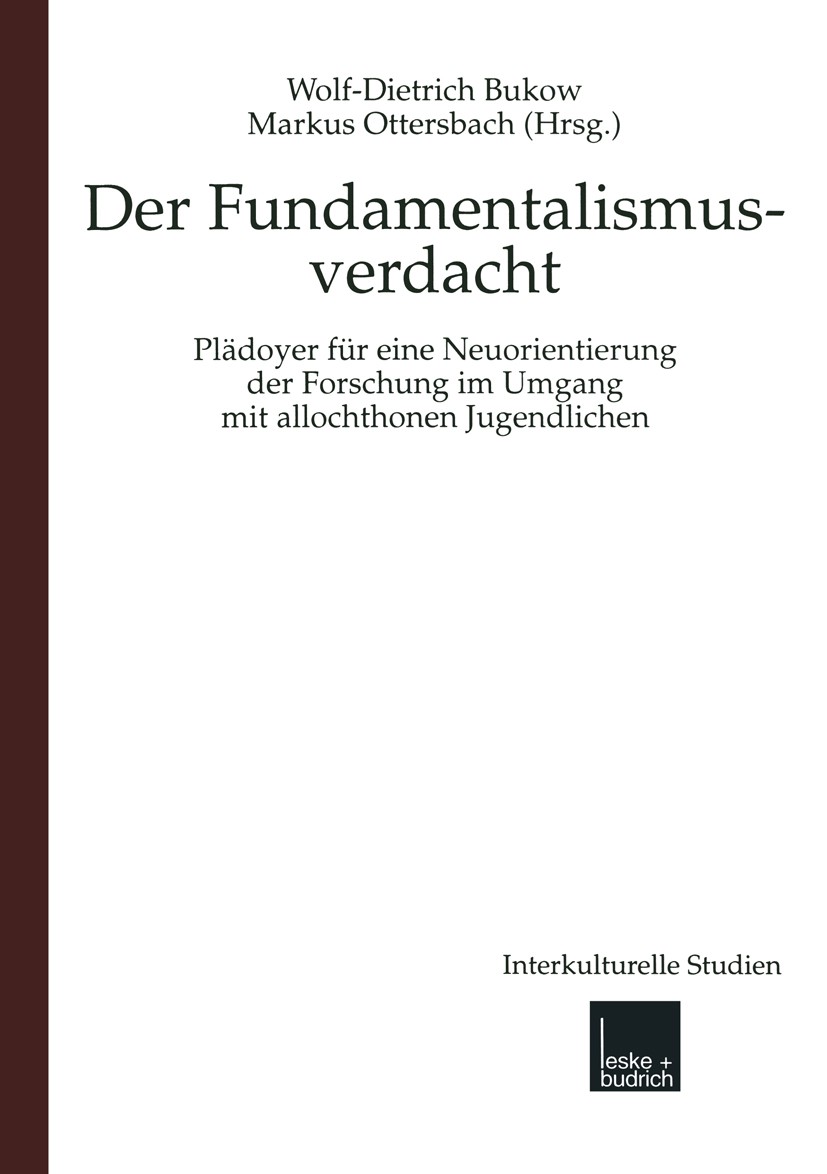 Titlebook: Fundamentalismusverdacht; Plädoyer für eine Ne Wolf-Dietrich Bukow,Markus Ottersbach Book 1999 Springer Fachmedien Wiesbaden 1999 Ethnizitä Titlebook: Fundamentalismusverdacht; Plädoyer für eine Ne Wolf-Dietrich Bukow,Markus Ottersbach Book 1999 Springer Fachmedien Wiesbaden 1999 Ethnizitä