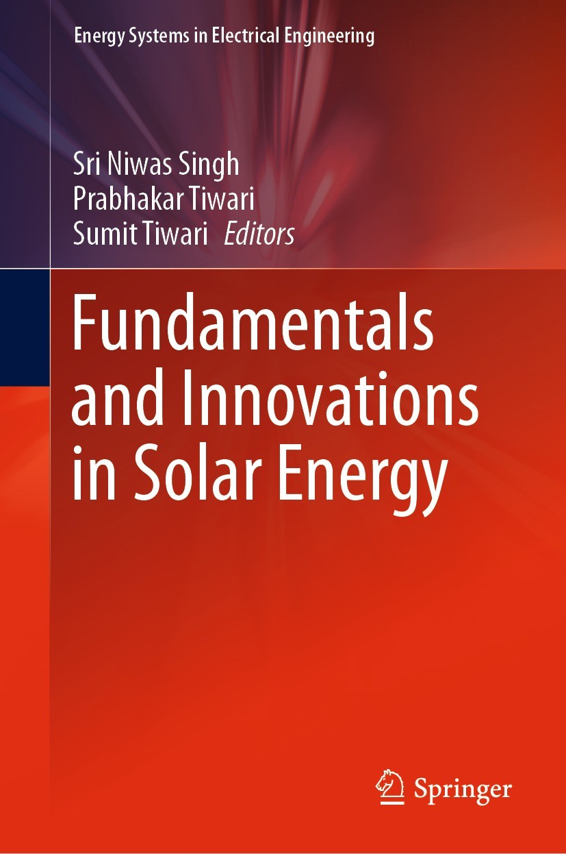 Titlebook: Fundamentals and Innovations in Solar Energy; Sri Niwas Singh,Prabhakar Tiwari,Sumit Tiwari Book 2021 The Editor(s) (if applicable) and Th Titlebook: Fundamentals and Innovations in Solar Energy; Sri Niwas Singh,Prabhakar Tiwari,Sumit Tiwari Book 2021 The Editor(s) (if applicable) and Th