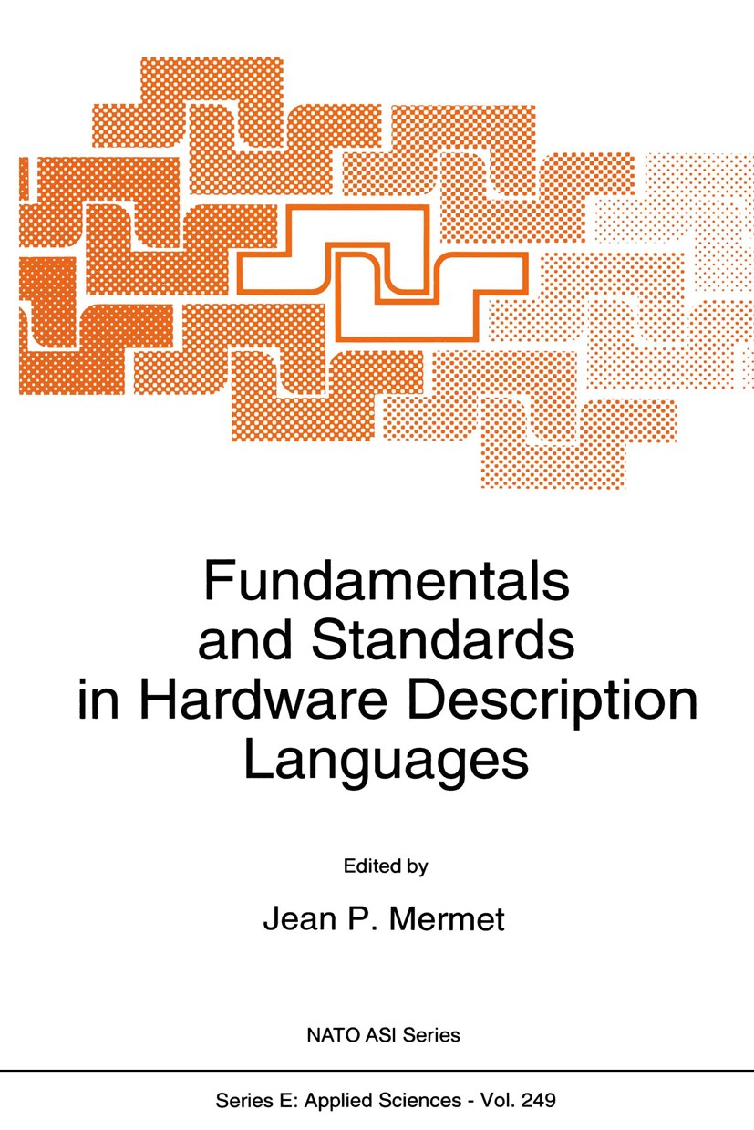 Titlebook: Fundamentals and Standards in Hardware Description Languages; Jean P. Mermet (Directeur de Recherche au CNRS) Book 1993 Springer Science+B Titlebook: Fundamentals and Standards in Hardware Description Languages; Jean P. Mermet (Directeur de Recherche au CNRS) Book 1993 Springer Science+B
