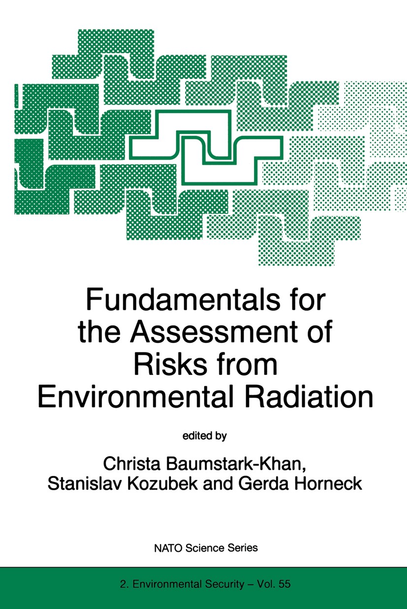 Titlebook: Fundamentals for the Assessment of Risks from Environmental Radiation; Christa Baumstark-Khan,Stanislav Kozubek,Gerda Hor Book 1999 Spring Titlebook: Fundamentals for the Assessment of Risks from Environmental Radiation; Christa Baumstark-Khan,Stanislav Kozubek,Gerda Hor Book 1999 Spring