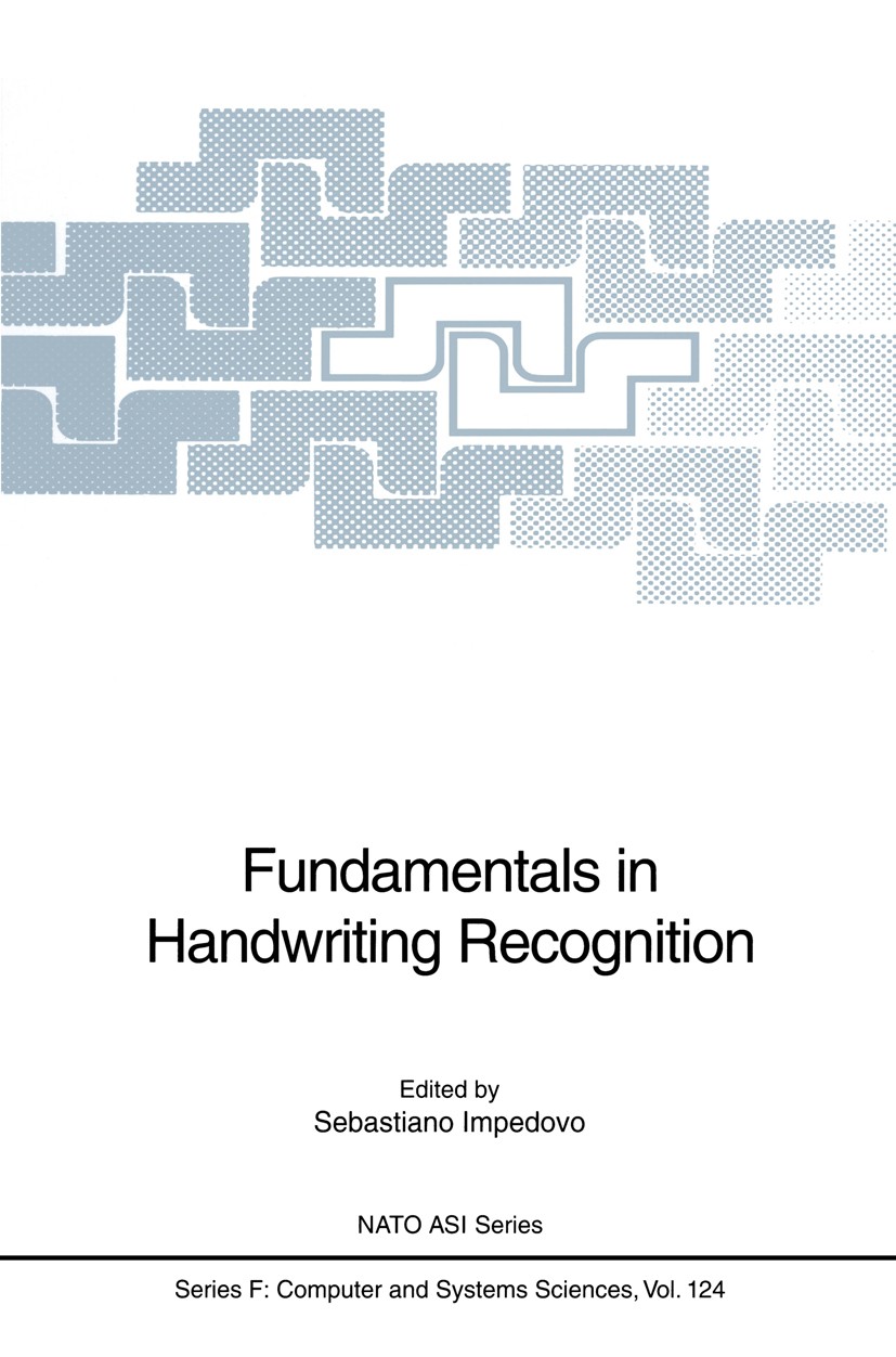 Titlebook: Fundamentals in Handwriting Recognition; Sebastiano Impedovo Conference proceedings 1994 Springer-Verlag Berlin Heidelberg 1994 algorithms Titlebook: Fundamentals in Handwriting Recognition; Sebastiano Impedovo Conference proceedings 1994 Springer-Verlag Berlin Heidelberg 1994 algorithms