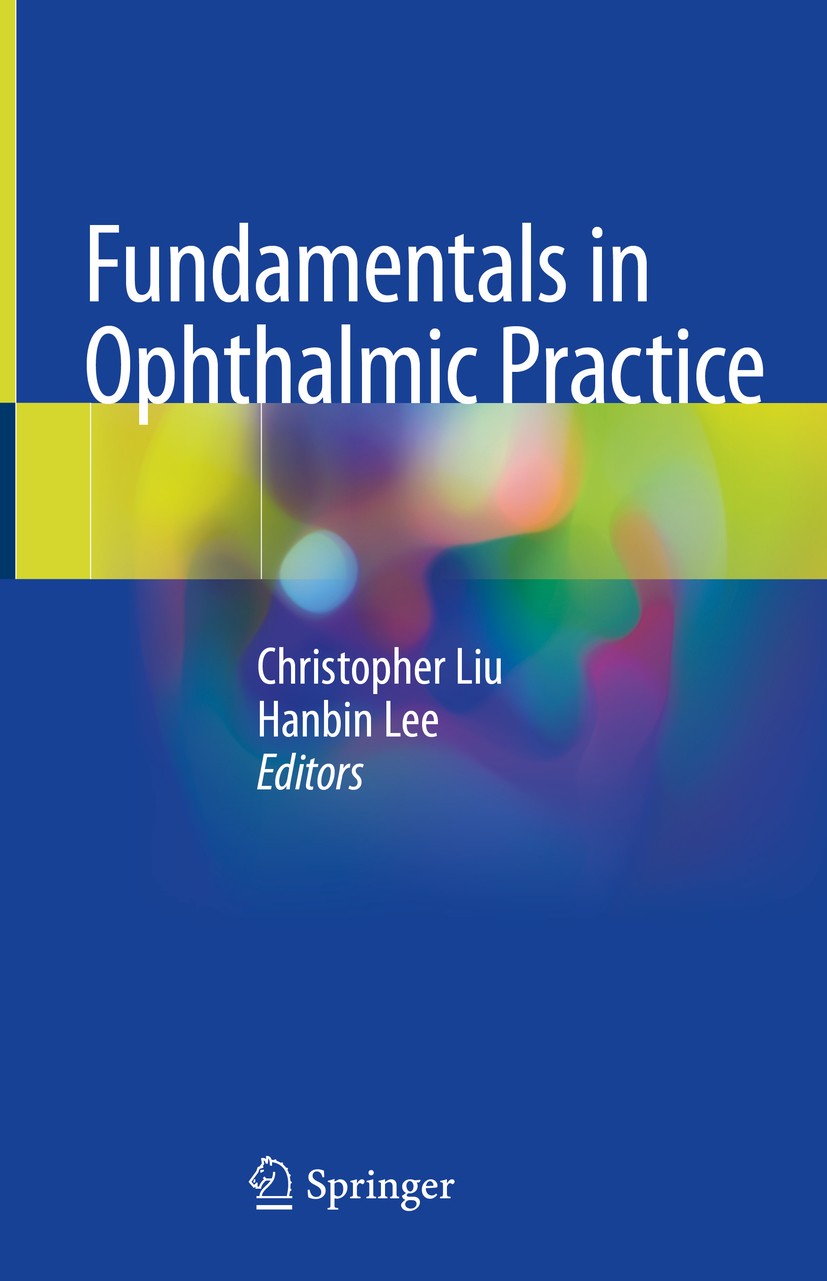 Titlebook: Fundamentals in Ophthalmic Practice; Christopher Liu,Hanbin Lee Book 2020 Springer Nature Switzerland AG 2020 Ocular emergencies.Cataract. Titlebook: Fundamentals in Ophthalmic Practice; Christopher Liu,Hanbin Lee Book 2020 Springer Nature Switzerland AG 2020 Ocular emergencies.Cataract.