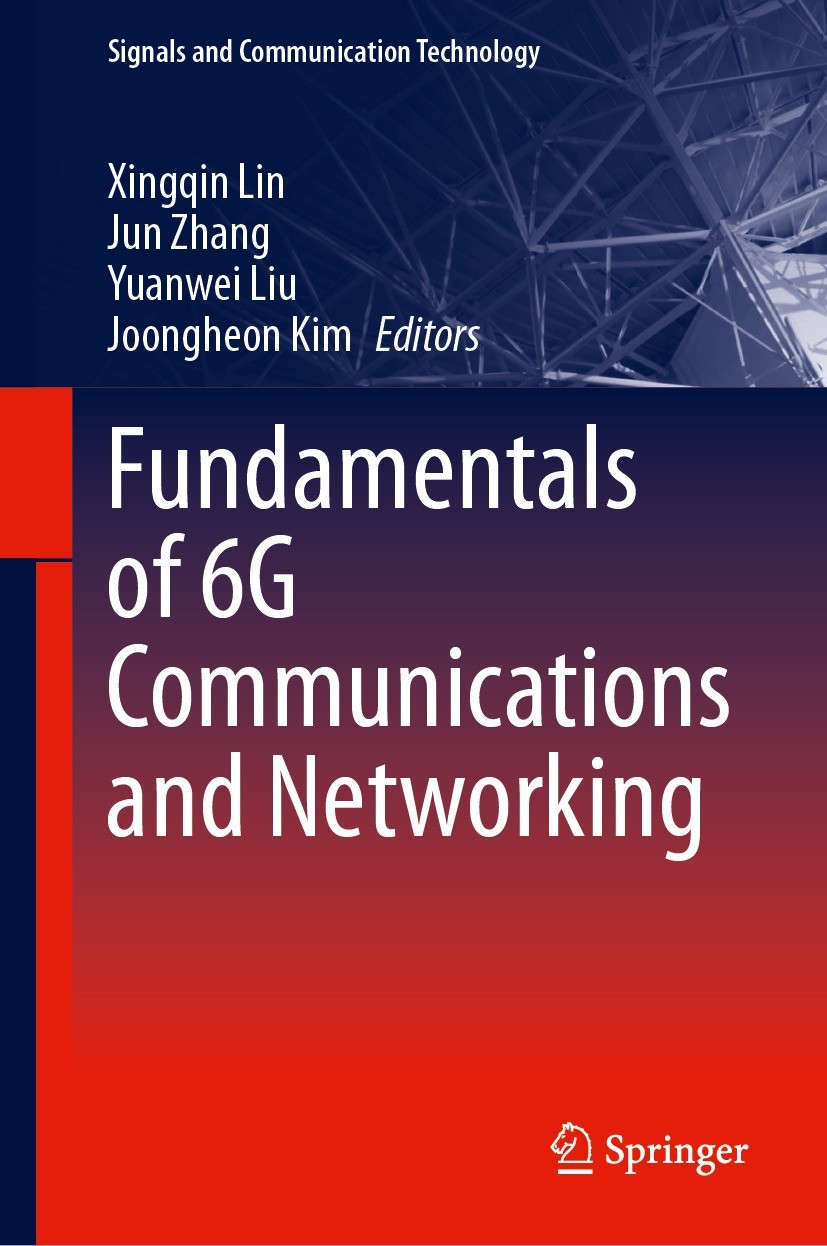 Titlebook: Fundamentals of 6G Communications and Networking; Xingqin Lin,Jun Zhang,Joongheon Kim Book 2024 The Editor(s) (if applicable) and The Auth Titlebook: Fundamentals of 6G Communications and Networking; Xingqin Lin,Jun Zhang,Joongheon Kim Book 2024 The Editor(s) (if applicable) and The Auth