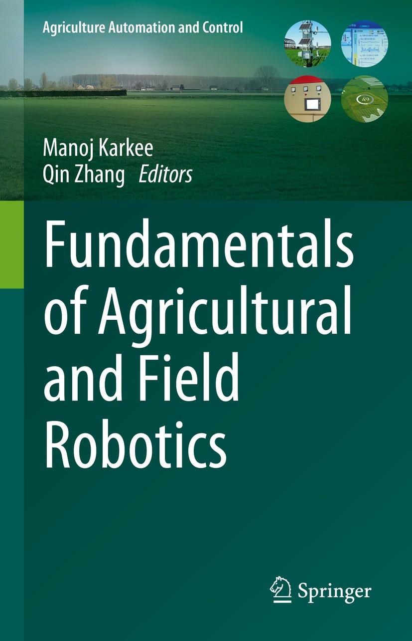 Titlebook: Fundamentals of Agricultural and Field Robotics; Manoj Karkee,Qin Zhang Book 2021 Springer Nature Switzerland AG 2021 Robotics.automation. Titlebook: Fundamentals of Agricultural and Field Robotics; Manoj Karkee,Qin Zhang Book 2021 Springer Nature Switzerland AG 2021 Robotics.automation.