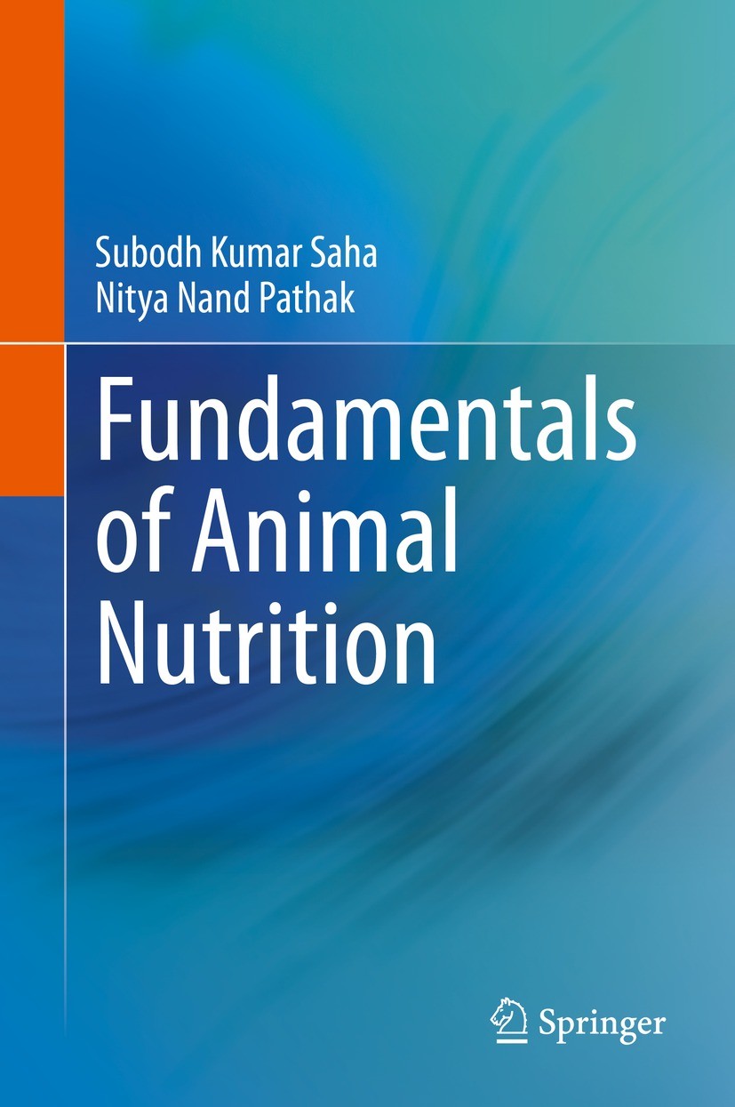 Titlebook: Fundamentals of Animal Nutrition; Subodh Kumar Saha,Nitya Nand Pathak Book 2021 The Editor(s) (if applicable) and The Author(s), under exc Titlebook: Fundamentals of Animal Nutrition; Subodh Kumar Saha,Nitya Nand Pathak Book 2021 The Editor(s) (if applicable) and The Author(s), under exc