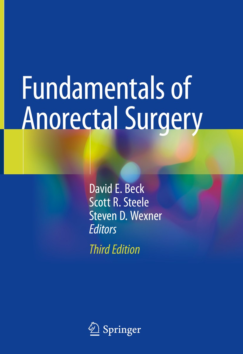 Titlebook: Fundamentals of Anorectal Surgery; David E. Beck,Scott R. Steele,Steven D. Wexner Book 2019Latest edition Springer International Publishin Titlebook: Fundamentals of Anorectal Surgery; David E. Beck,Scott R. Steele,Steven D. Wexner Book 2019Latest edition Springer International Publishin