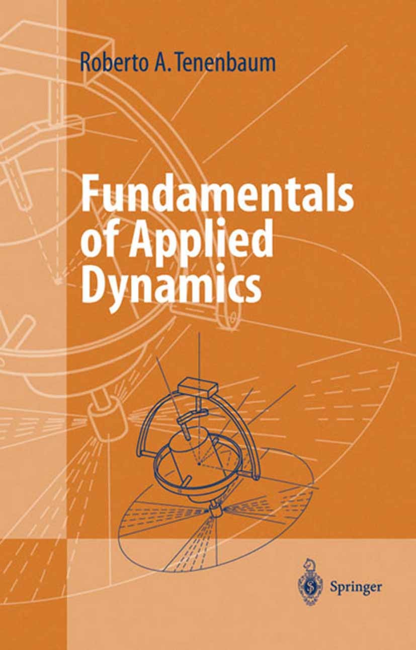 Titlebook: Fundamentals of Applied Dynamics; Roberto A. Tenenbaum Textbook 2004 Springer Science+Business Media New York 2004 Potential.Rigid body.fr Titlebook: Fundamentals of Applied Dynamics; Roberto A. Tenenbaum Textbook 2004 Springer Science+Business Media New York 2004 Potential.Rigid body.fr