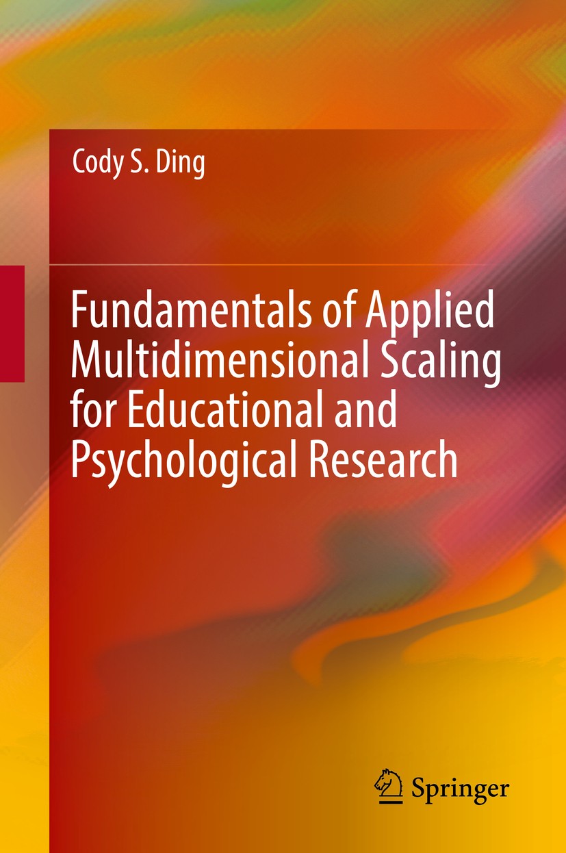 Titlebook: Fundamentals of Applied Multidimensional Scaling for Educational and Psychological Research; Cody S. Ding Book 2018 Springer International Titlebook: Fundamentals of Applied Multidimensional Scaling for Educational and Psychological Research; Cody S. Ding Book 2018 Springer International