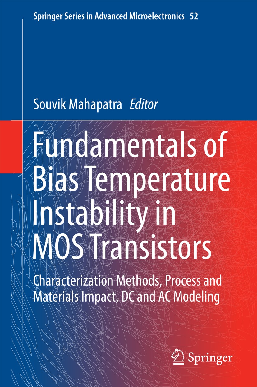 Titlebook: Fundamentals of Bias Temperature Instability in MOS Transistors; Characterization Met Souvik Mahapatra Book 2016 Springer India 2016 AC Str Titlebook: Fundamentals of Bias Temperature Instability in MOS Transistors; Characterization Met Souvik Mahapatra Book 2016 Springer India 2016 AC Str