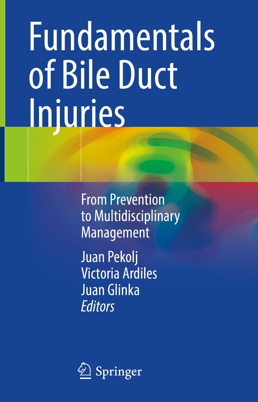 Titlebook: Fundamentals of Bile Duct Injuries; From Prevention to M Juan Pekolj,Victoria Ardiles,Juan Glinka Book 2022 The Editor(s) (if applicable) a Titlebook: Fundamentals of Bile Duct Injuries; From Prevention to M Juan Pekolj,Victoria Ardiles,Juan Glinka Book 2022 The Editor(s) (if applicable) a
