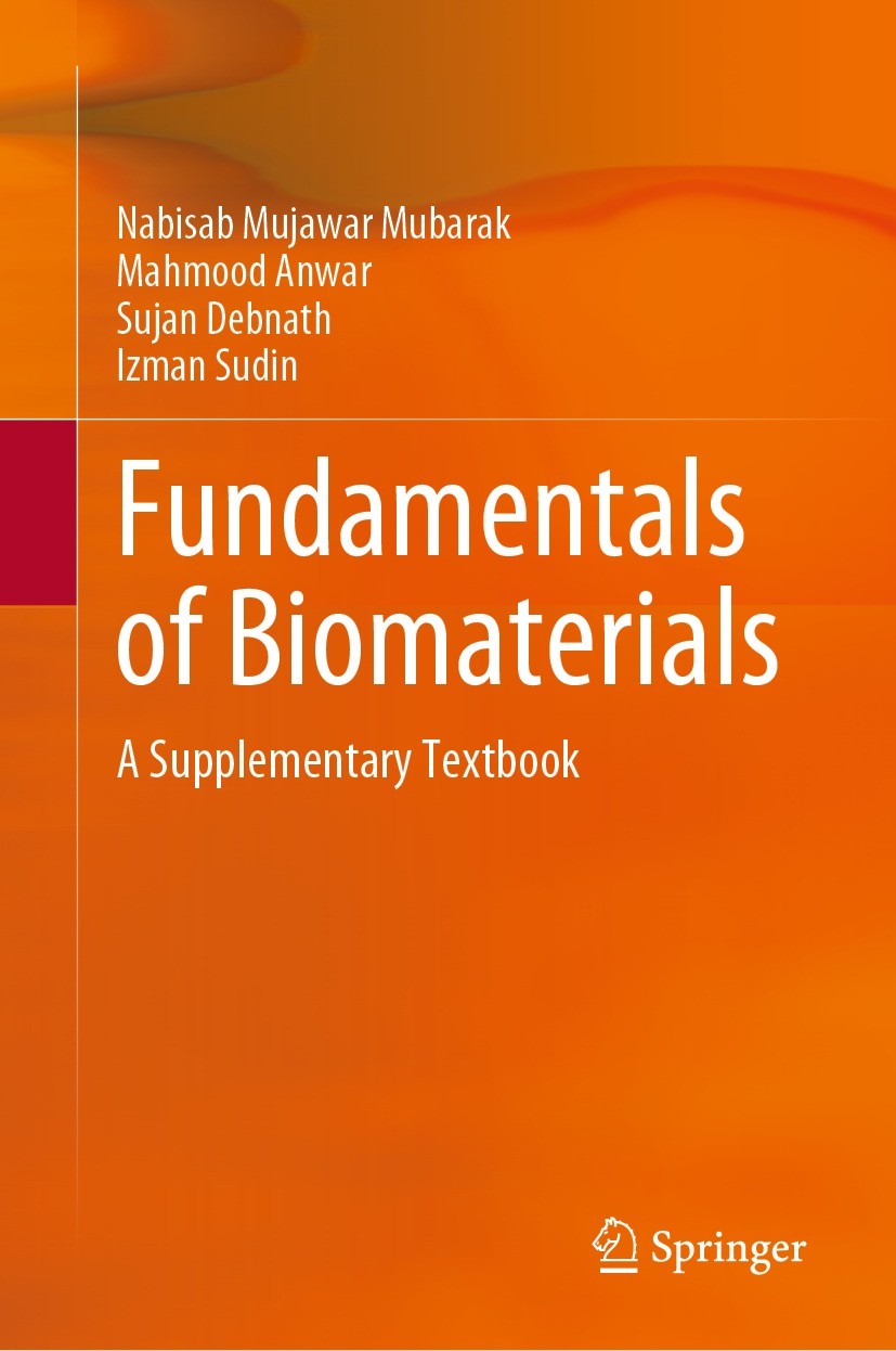 Titlebook: Fundamentals of Biomaterials; A Supplementary Text Nabisab Mujawar Mubarak,Mahmood Anwar,Izman Sudin Textbook 2023 The Editor(s) (if applic Titlebook: Fundamentals of Biomaterials; A Supplementary Text Nabisab Mujawar Mubarak,Mahmood Anwar,Izman Sudin Textbook 2023 The Editor(s) (if applic