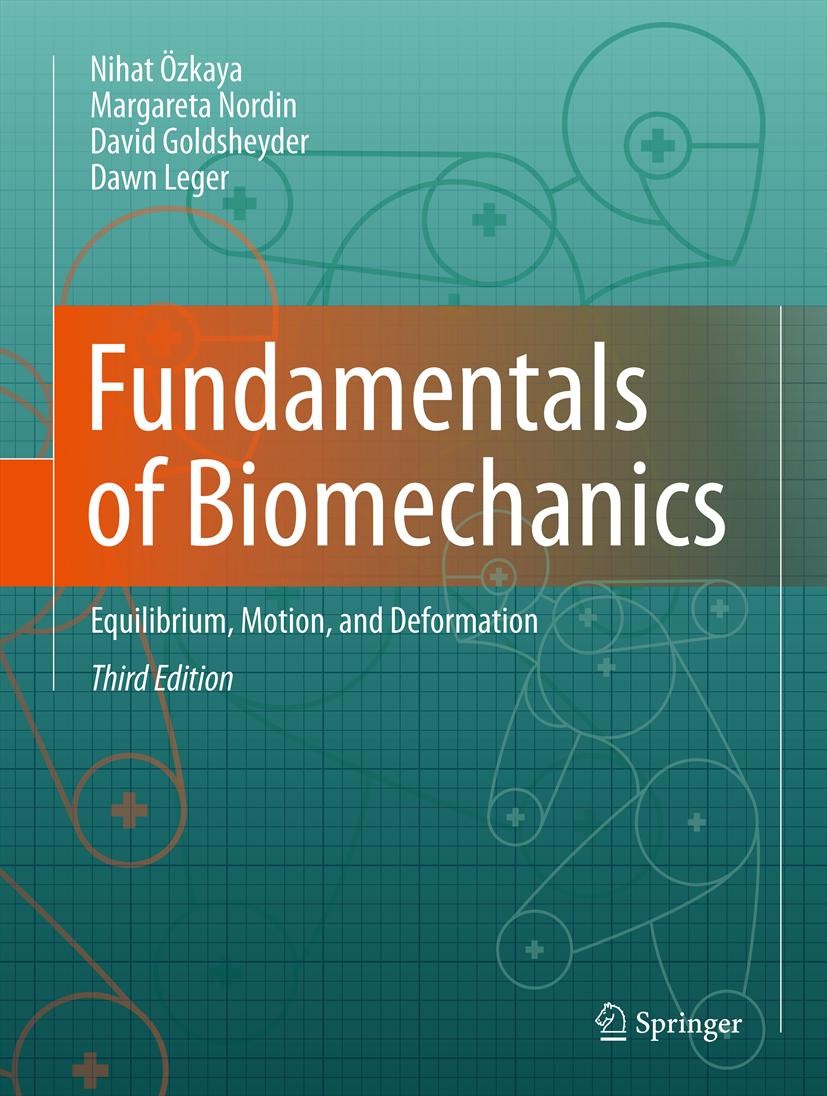 Titlebook: Fundamentals of Biomechanics; Equilibrium, Motion, Nihat Özkaya,Margareta Nordin,Dawn Leger Textbook 20123rd edition Springer Science+Busin Titlebook: Fundamentals of Biomechanics; Equilibrium, Motion, Nihat Özkaya,Margareta Nordin,Dawn Leger Textbook 20123rd edition Springer Science+Busin