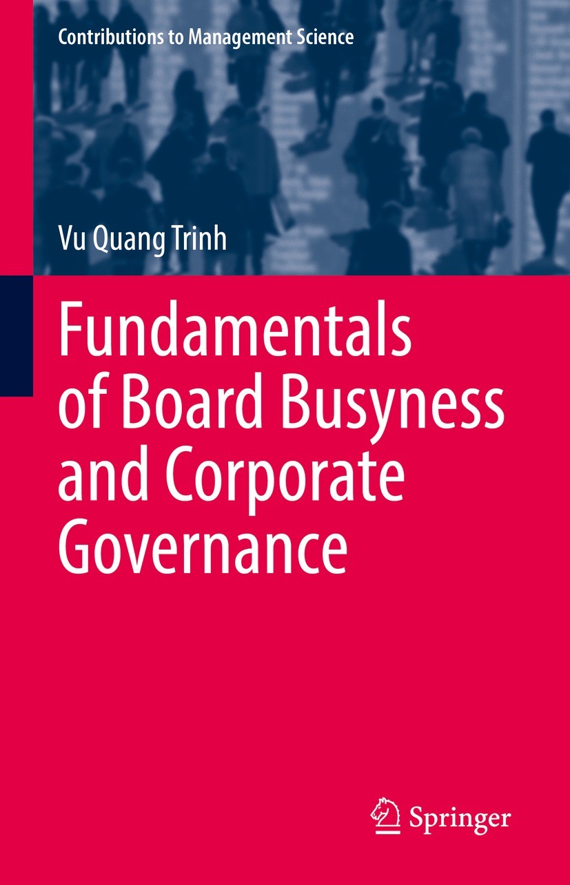 Titlebook: Fundamentals of Board Busyness and Corporate Governance; Vu Quang Trinh Book 2022 The Editor(s) (if applicable) and The Author(s), under e Titlebook: Fundamentals of Board Busyness and Corporate Governance; Vu Quang Trinh Book 2022 The Editor(s) (if applicable) and The Author(s), under e