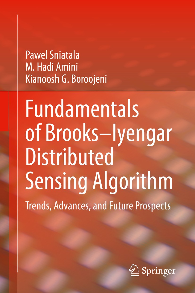 Titlebook: Fundamentals of Brooks–Iyengar Distributed Sensing Algorithm; Trends, Advances, an Pawel Sniatala,M. Hadi Amini,Kianoosh G. Boroojeni Book Titlebook: Fundamentals of Brooks–Iyengar Distributed Sensing Algorithm; Trends, Advances, an Pawel Sniatala,M. Hadi Amini,Kianoosh G. Boroojeni Book