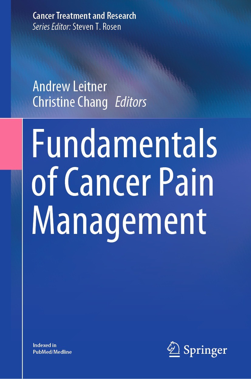 Titlebook: Fundamentals of Cancer Pain Management; Andrew Leitner,Christine Chang Book 2021 Springer Nature Switzerland AG 2021 Cancer Pain.Rehabilit Titlebook: Fundamentals of Cancer Pain Management; Andrew Leitner,Christine Chang Book 2021 Springer Nature Switzerland AG 2021 Cancer Pain.Rehabilit