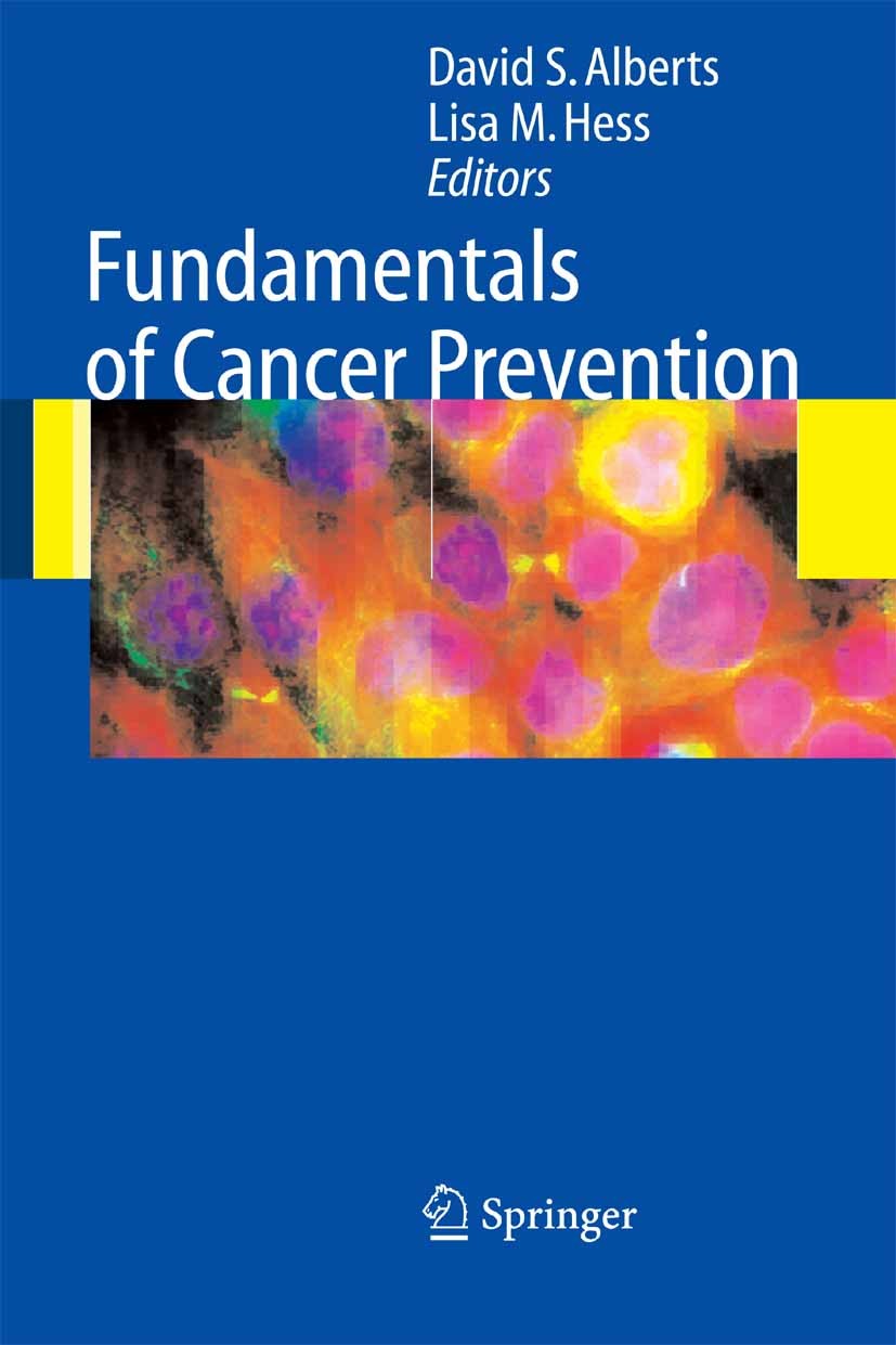 Titlebook: Fundamentals of Cancer Prevention; David S. Alberts,Lisa M. Hess Book 20051st edition Springer-Verlag Berlin Heidelberg 2005 Primary Care. Titlebook: Fundamentals of Cancer Prevention; David S. Alberts,Lisa M. Hess Book 20051st edition Springer-Verlag Berlin Heidelberg 2005 Primary Care.