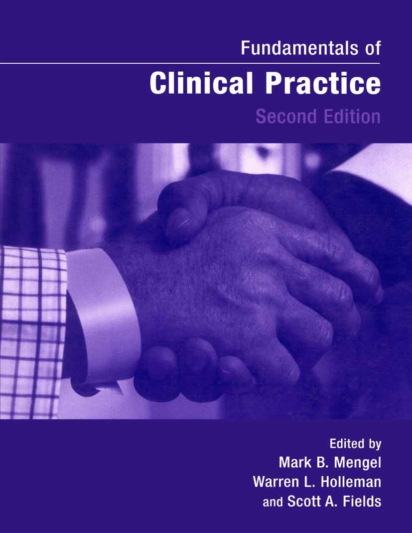 Titlebook: Fundamentals of Clinical Practice; Mark B. Mengel,Warren L. Holleman,Scott A. Fields Book 2002Latest edition Springer Science+Business Med Titlebook: Fundamentals of Clinical Practice; Mark B. Mengel,Warren L. Holleman,Scott A. Fields Book 2002Latest edition Springer Science+Business Med