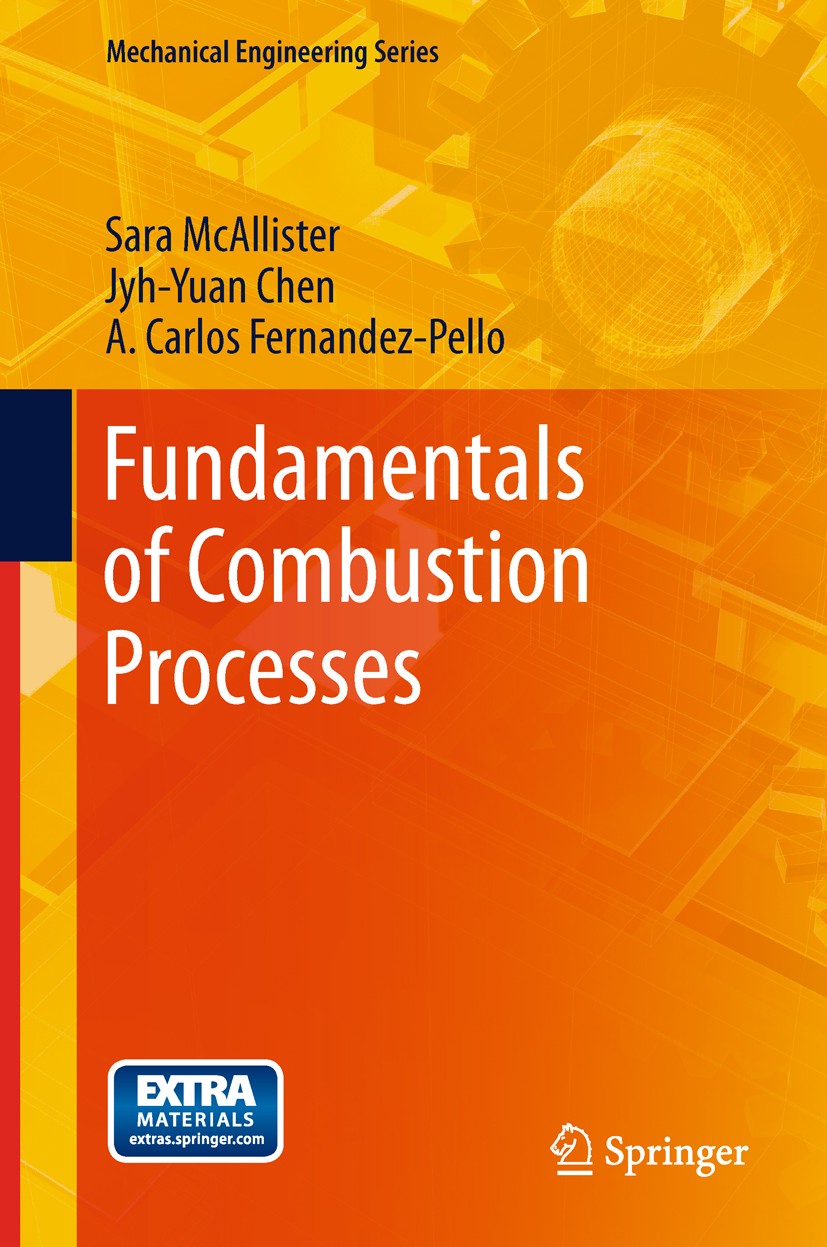 Titlebook: Fundamentals of Combustion Processes; Sara McAllister,Jyh-Yuan Chen,A. Carlos Fernandez- Textbook 2011 The Editor(s) (if applicable) and T Titlebook: Fundamentals of Combustion Processes; Sara McAllister,Jyh-Yuan Chen,A. Carlos Fernandez- Textbook 2011 The Editor(s) (if applicable) and T