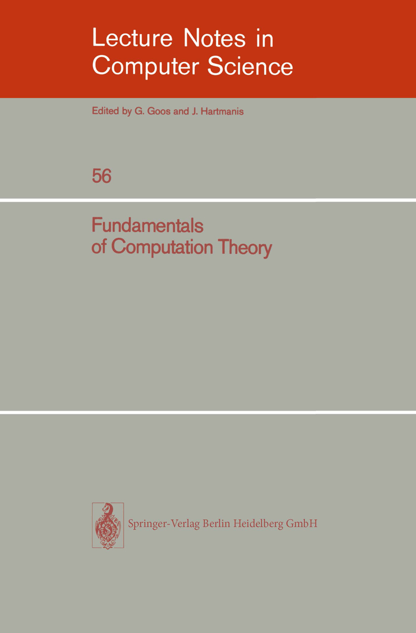 Titlebook: Fundamentals of Computation Theory; Proceedings of the 1 Marek Karpiński Conference proceedings 1977 Springer-Verlag Berlin Heidelberg 1977 Titlebook: Fundamentals of Computation Theory; Proceedings of the 1 Marek Karpiński Conference proceedings 1977 Springer-Verlag Berlin Heidelberg 1977