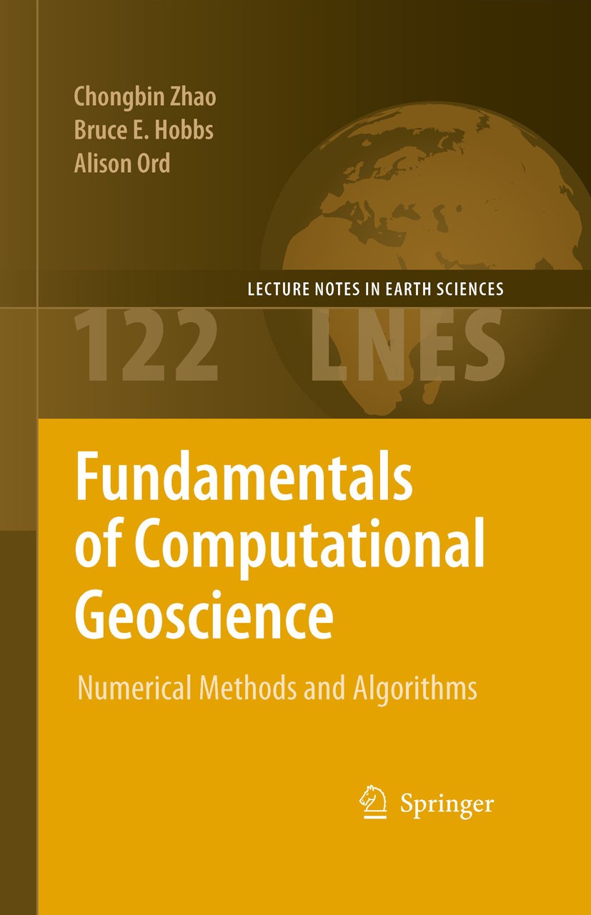 Titlebook: Fundamentals of Computational Geoscience; Numerical Methods an Alison Ord,Bruce E. Hobbs,Chongbin Zhao Book 2009 Springer-Verlag Berlin Hei Titlebook: Fundamentals of Computational Geoscience; Numerical Methods an Alison Ord,Bruce E. Hobbs,Chongbin Zhao Book 2009 Springer-Verlag Berlin Hei