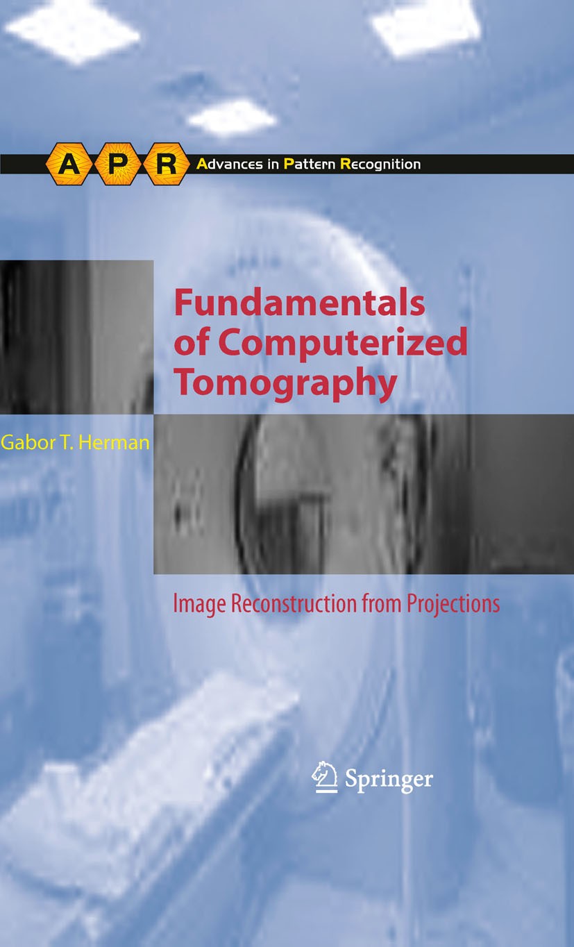 Titlebook: Fundamentals of Computerized Tomography; Image Reconstruction Gabor T. Herman Book 2009Latest edition Springer-Verlag London 2009 Radiologi Titlebook: Fundamentals of Computerized Tomography; Image Reconstruction Gabor T. Herman Book 2009Latest edition Springer-Verlag London 2009 Radiologi