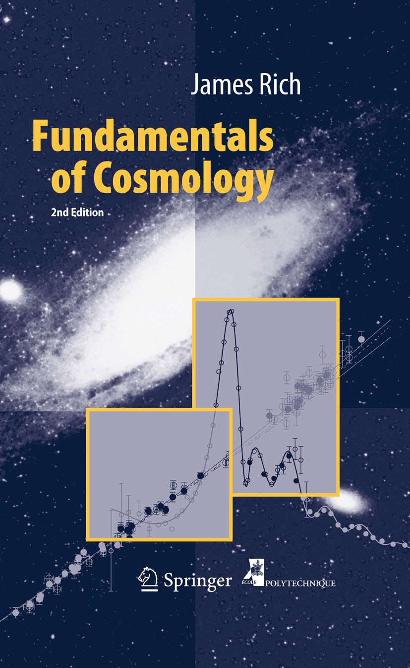 Titlebook: Fundamentals of Cosmology; James Rich Textbook 2010Latest edition Springer-Verlag Berlin Heidelberg 2010 Cosmology.Dark matter.Gravitation Titlebook: Fundamentals of Cosmology; James Rich Textbook 2010Latest edition Springer-Verlag Berlin Heidelberg 2010 Cosmology.Dark matter.Gravitation