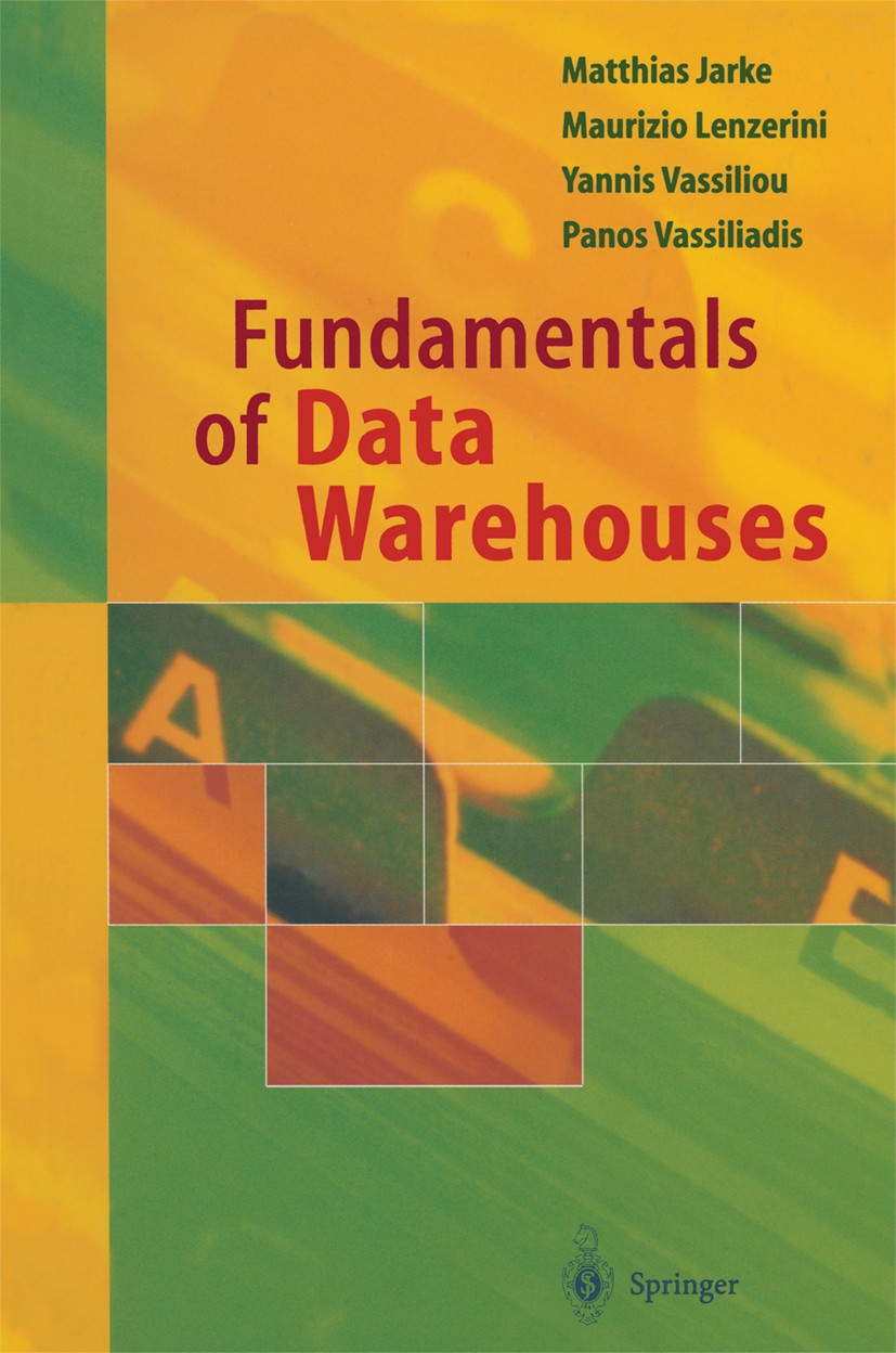 Titlebook: Fundamentals of Data Warehouses; Matthias Jarke,Maurizio Lenzerini,Panos Vassiliadi Book 20001st edition Springer-Verlag Berlin Heidelberg Titlebook: Fundamentals of Data Warehouses; Matthias Jarke,Maurizio Lenzerini,Panos Vassiliadi Book 20001st edition Springer-Verlag Berlin Heidelberg