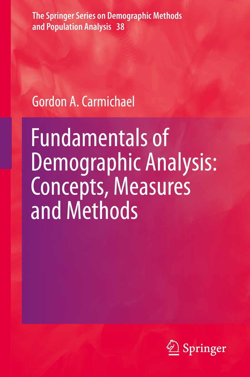 Titlebook: Fundamentals of Demographic Analysis: Concepts, Measures and Methods; Gordon A. Carmichael Book 2016 Springer International Publishing Swi Titlebook: Fundamentals of Demographic Analysis: Concepts, Measures and Methods; Gordon A. Carmichael Book 2016 Springer International Publishing Swi