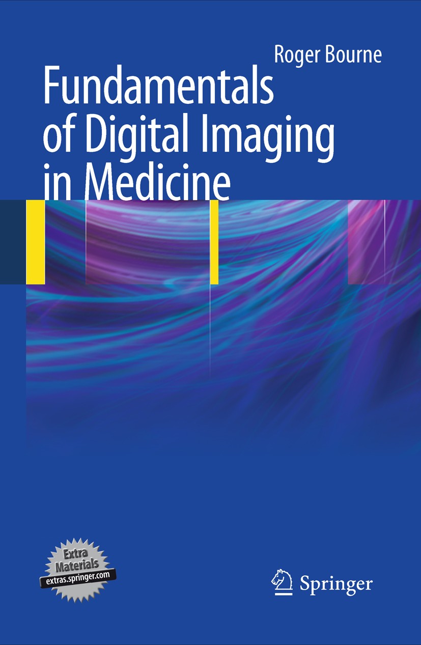 Titlebook: Fundamentals of Digital Imaging in Medicine; Roger Bourne Book 2010 Springer-Verlag London 2010 Anästhesie-Informations-Management-System. Titlebook: Fundamentals of Digital Imaging in Medicine; Roger Bourne Book 2010 Springer-Verlag London 2010 Anästhesie-Informations-Management-System.