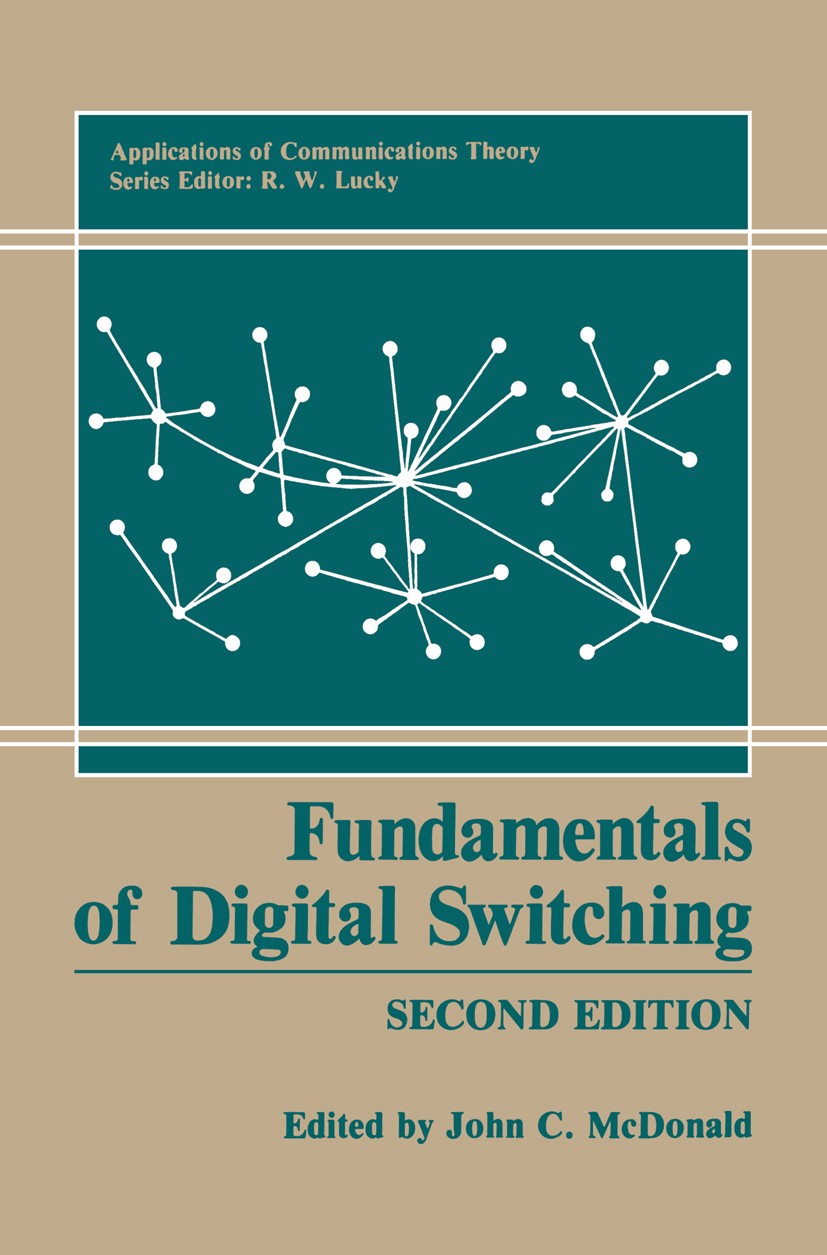 Titlebook: Fundamentals of Digital Switching; John C. McDonald Book 1990Latest edition Springer Science+Business Media New York 1990 Eclipse.Signal.S Titlebook: Fundamentals of Digital Switching; John C. McDonald Book 1990Latest edition Springer Science+Business Media New York 1990 Eclipse.Signal.S