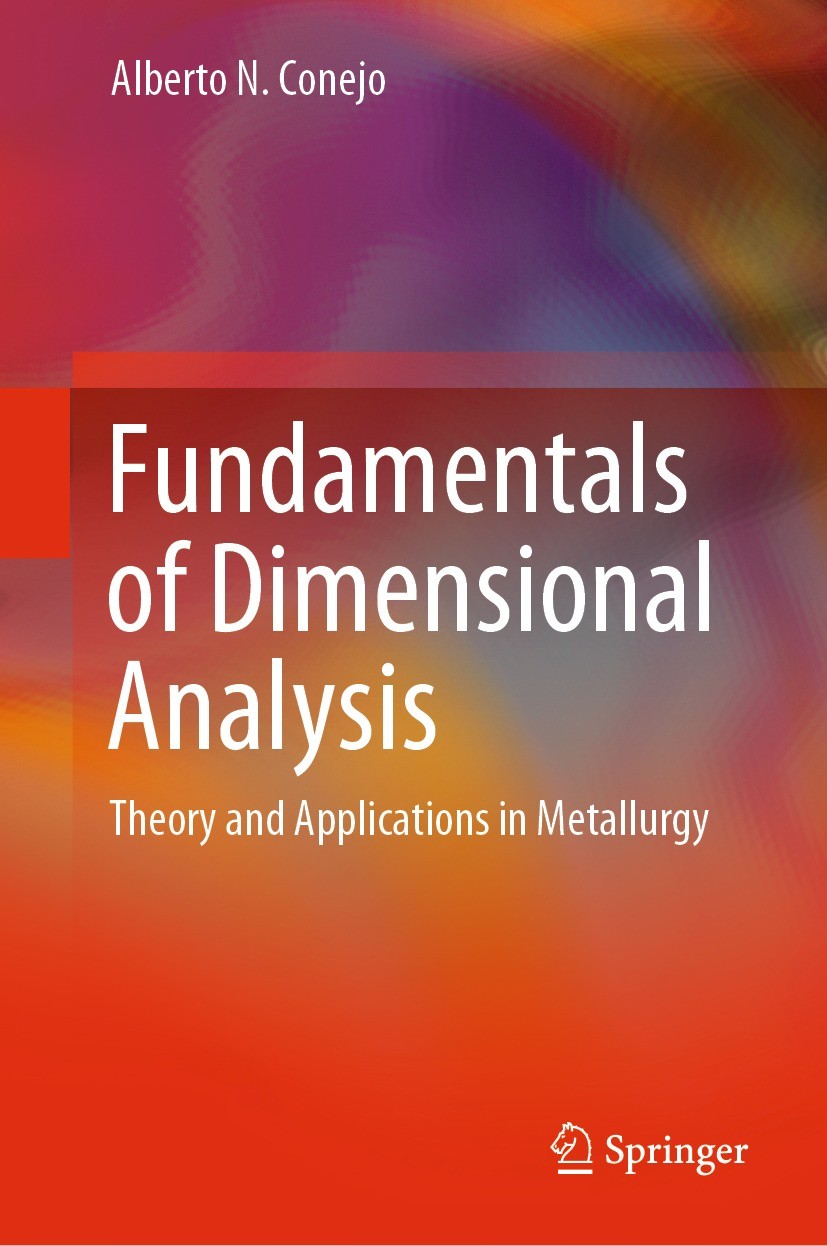 Titlebook: Fundamentals of Dimensional Analysis; Theory and Applicati Alberto N. Conejo Book 2021 The Editor(s) (if applicable) and The Author(s), und Titlebook: Fundamentals of Dimensional Analysis; Theory and Applicati Alberto N. Conejo Book 2021 The Editor(s) (if applicable) and The Author(s), und