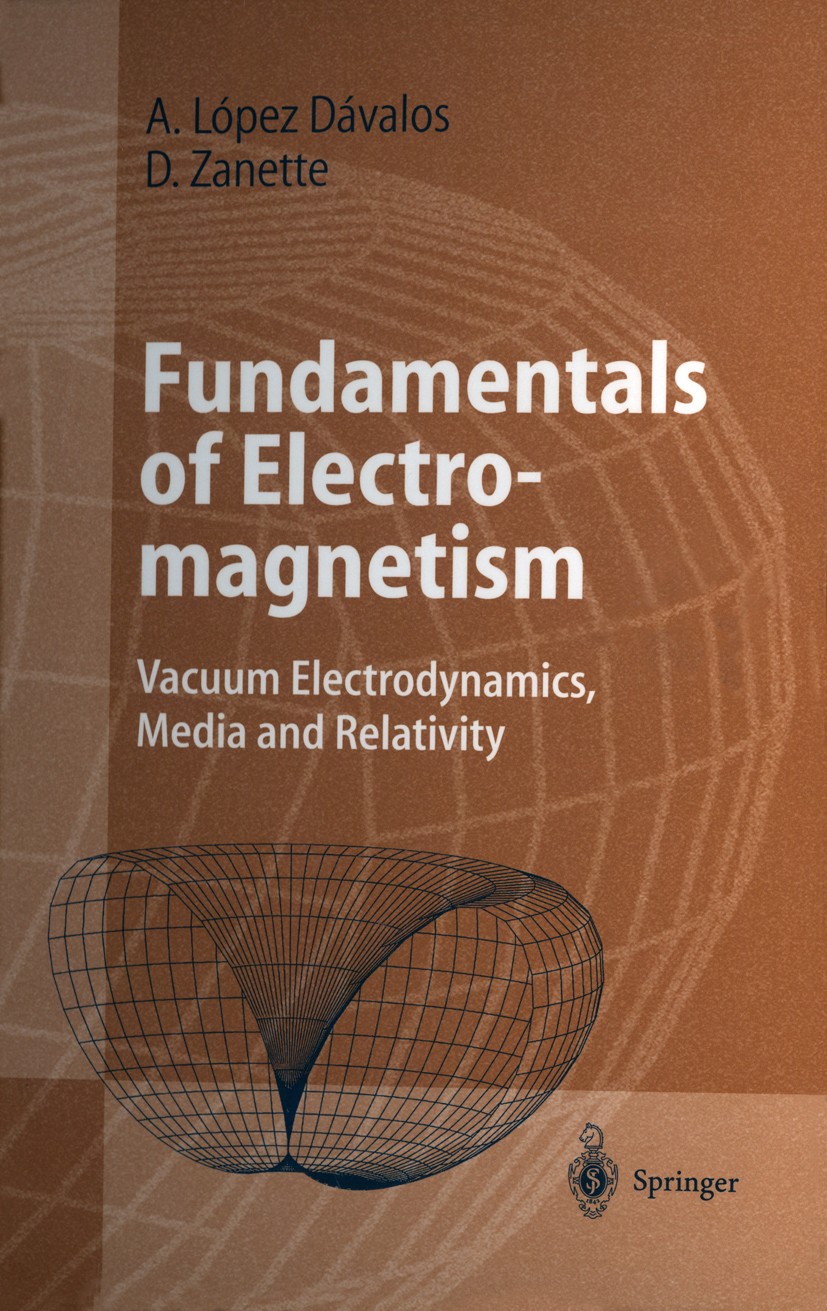 Titlebook: Fundamentals of Electromagnetism; Vacuum Electrodynami Arturo López Dávalos,Damián Zanette Textbook 1999 Springer-Verlag Berlin Heidelberg Titlebook: Fundamentals of Electromagnetism; Vacuum Electrodynami Arturo López Dávalos,Damián Zanette Textbook 1999 Springer-Verlag Berlin Heidelberg