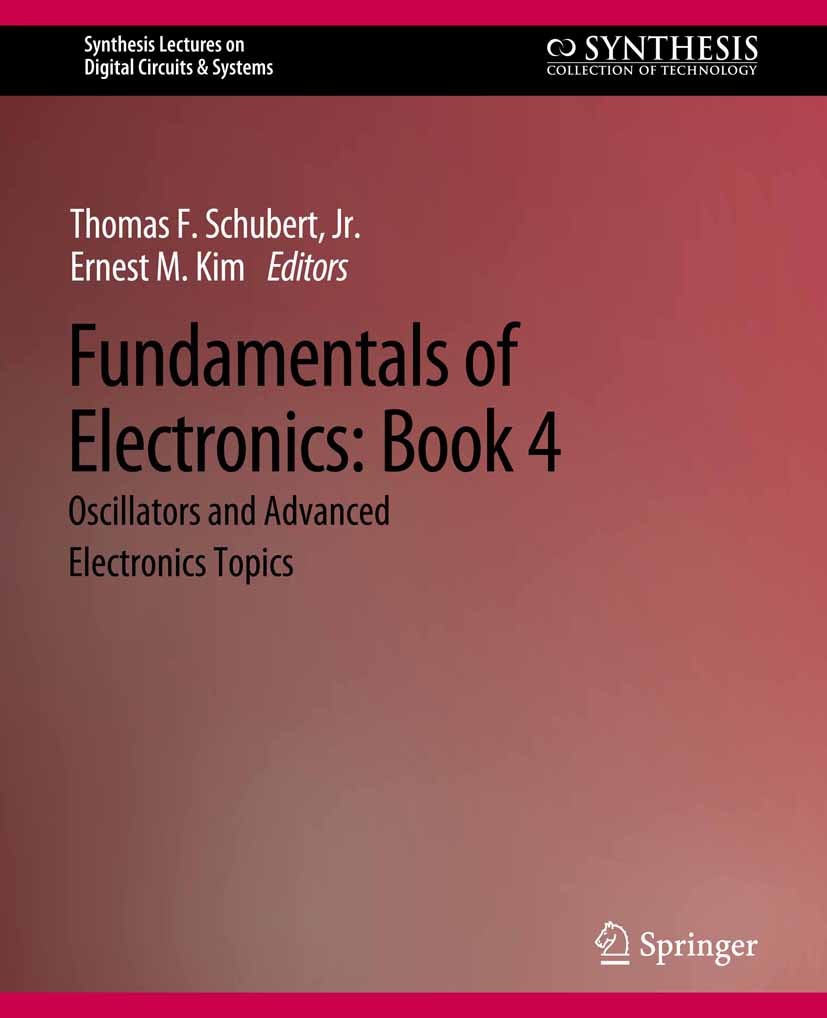 Titlebook: Fundamentals of Electronics; Book 4 Oscillators a Thomas F. Schubert,Ernest M. Kim Book 2016 Springer Nature Switzerland AG 2016 Titlebook: Fundamentals of Electronics; Book 4 Oscillators a Thomas F. Schubert,Ernest M. Kim Book 2016 Springer Nature Switzerland AG 2016