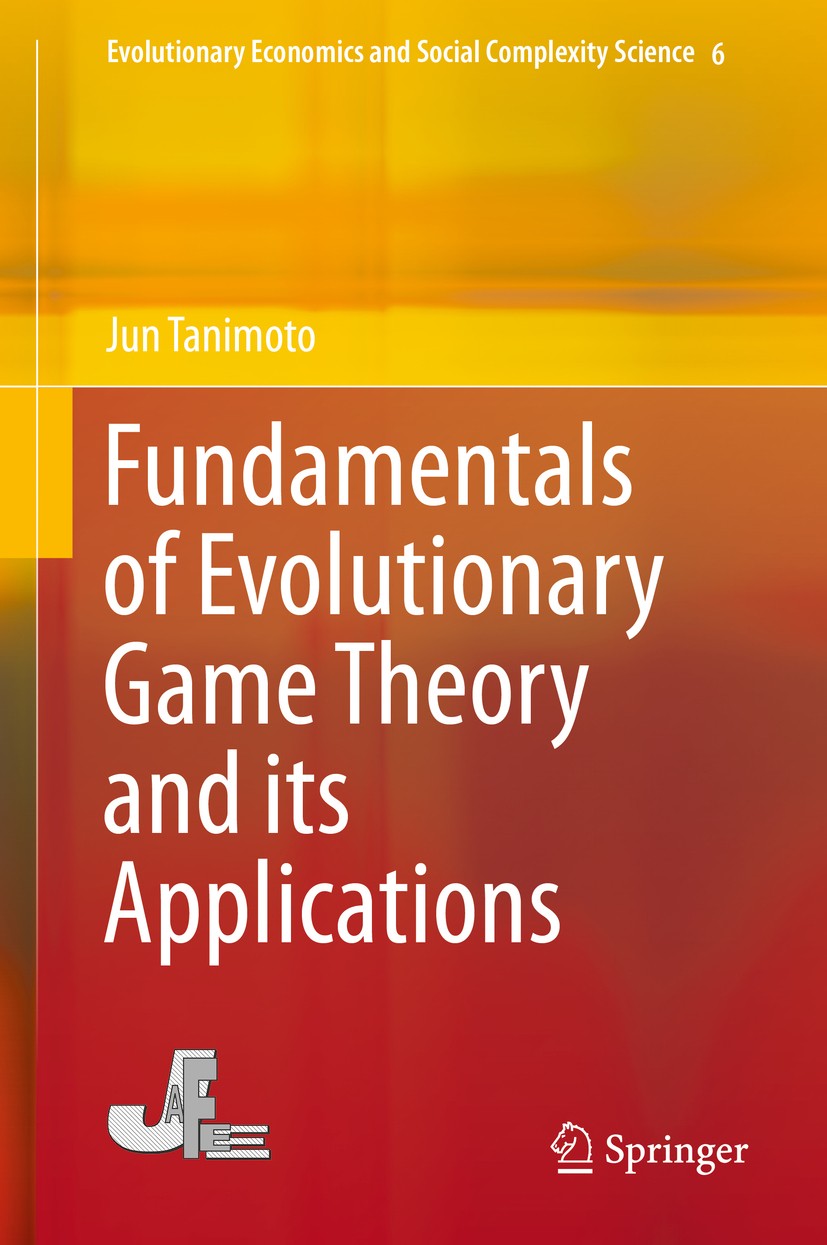 Titlebook: Fundamentals of Evolutionary Game Theory and its Applications; Jun Tanimoto Book 2015 Springer Japan 2015 Complex network.Epidemic model.E Titlebook: Fundamentals of Evolutionary Game Theory and its Applications; Jun Tanimoto Book 2015 Springer Japan 2015 Complex network.Epidemic model.E
