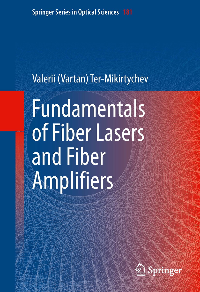 Titlebook: Fundamentals of Fiber Lasers and Fiber Amplifiers; Valerii (Vartan) Ter-Mikirtychev Book 20141st edition Springer International Publishing Titlebook: Fundamentals of Fiber Lasers and Fiber Amplifiers; Valerii (Vartan) Ter-Mikirtychev Book 20141st edition Springer International Publishing