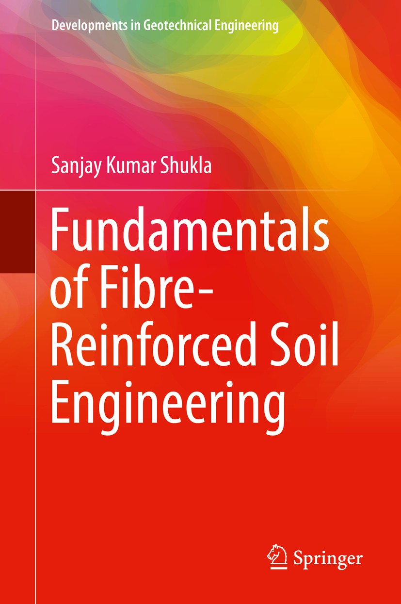 Titlebook: Fundamentals of Fibre-Reinforced Soil Engineering; Sanjay Kumar Shukla Book 2017 The Editor(s) (if applicable) and The Author(s), under ex Titlebook: Fundamentals of Fibre-Reinforced Soil Engineering; Sanjay Kumar Shukla Book 2017 The Editor(s) (if applicable) and The Author(s), under ex