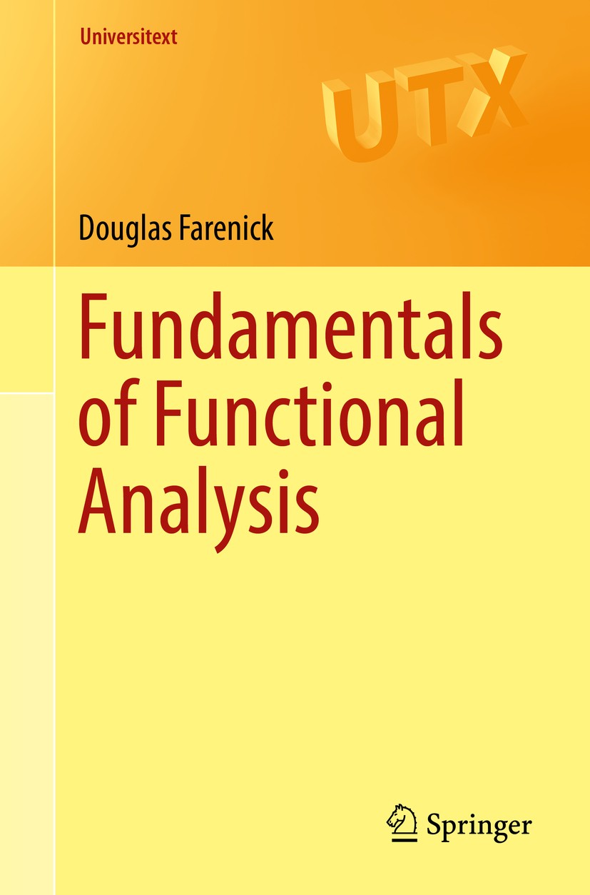 Titlebook: Fundamentals of Functional Analysis; Douglas Farenick Textbook 2016 Springer International Publishing Switzerland 2016 measure theory.oper Titlebook: Fundamentals of Functional Analysis; Douglas Farenick Textbook 2016 Springer International Publishing Switzerland 2016 measure theory.oper