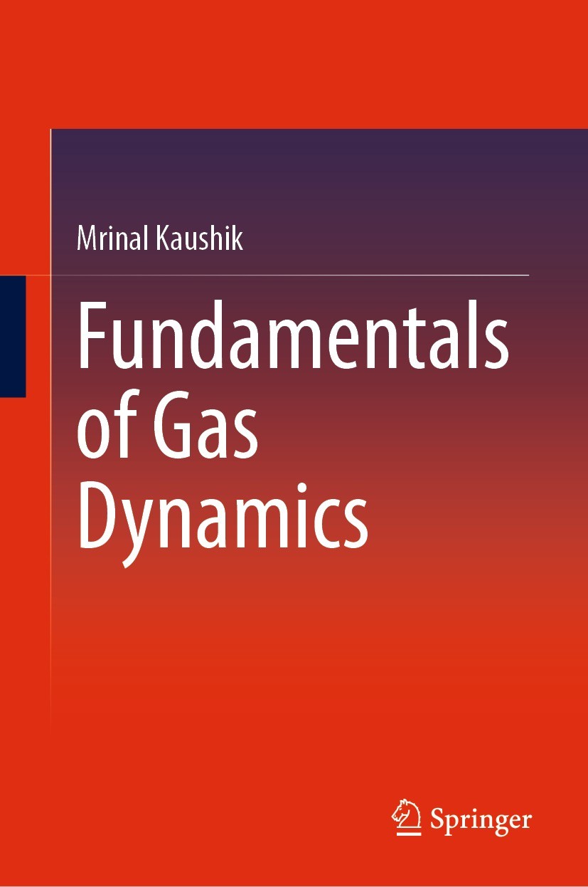 Titlebook: Fundamentals of Gas Dynamics; Mrinal Kaushik Textbook 2022 Springer Nature Singapore Pte Ltd. 2022 Gas Kinetics.Thermodynamics.Acoustic Wa Titlebook: Fundamentals of Gas Dynamics; Mrinal Kaushik Textbook 2022 Springer Nature Singapore Pte Ltd. 2022 Gas Kinetics.Thermodynamics.Acoustic Wa