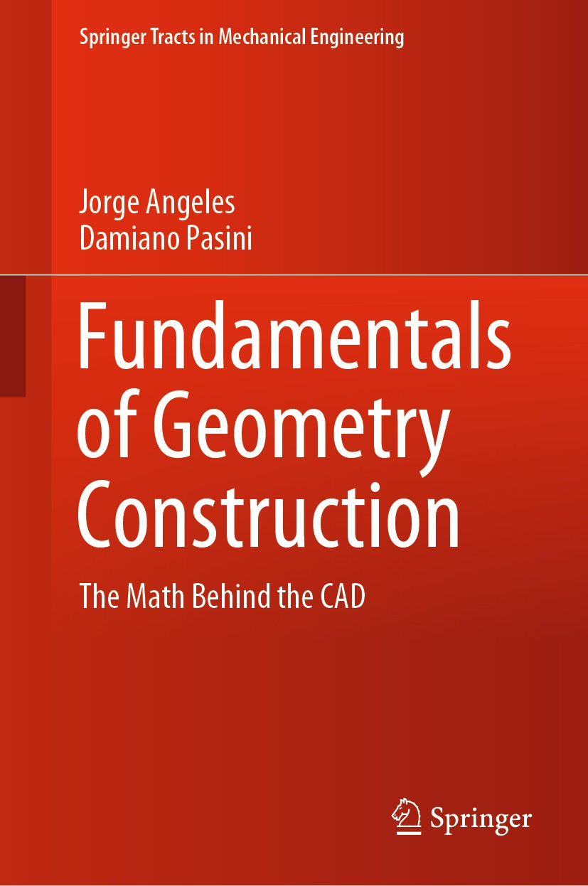 Titlebook: Fundamentals of Geometry Construction; The Math Behind the Jorge Angeles,Damiano Pasini Textbook 2020 The Editor(s) (if applicable) and Th Titlebook: Fundamentals of Geometry Construction; The Math Behind the Jorge Angeles,Damiano Pasini Textbook 2020 The Editor(s) (if applicable) and Th