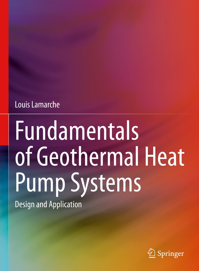 Titlebook: Fundamentals of Geothermal Heat Pump Systems; Design and Applicati Louis Lamarche Textbook 2023 The Editor(s) (if applicable) and The Autho Titlebook: Fundamentals of Geothermal Heat Pump Systems; Design and Applicati Louis Lamarche Textbook 2023 The Editor(s) (if applicable) and The Autho