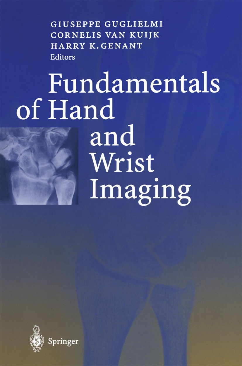 Titlebook: Fundamentals of Hand and Wrist Imaging; Giuseppe Guglielmi,Cornelis Kuijk,Harry K. Genant Book 2001 Springer-Verlag Berlin Heidelberg 2001 Titlebook: Fundamentals of Hand and Wrist Imaging; Giuseppe Guglielmi,Cornelis Kuijk,Harry K. Genant Book 2001 Springer-Verlag Berlin Heidelberg 2001