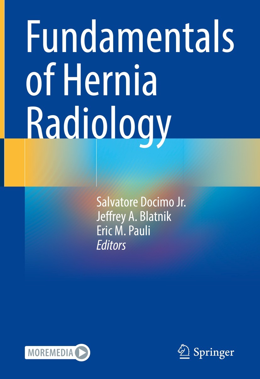 Titlebook: Fundamentals of Hernia Radiology; Salvatore Docimo Jr.,Jeffrey A. Blatnik,Eric M. Pa Book 2023 Springer Nature Switzerland AG 2023 Diagnos Titlebook: Fundamentals of Hernia Radiology; Salvatore Docimo Jr.,Jeffrey A. Blatnik,Eric M. Pa Book 2023 Springer Nature Switzerland AG 2023 Diagnos
