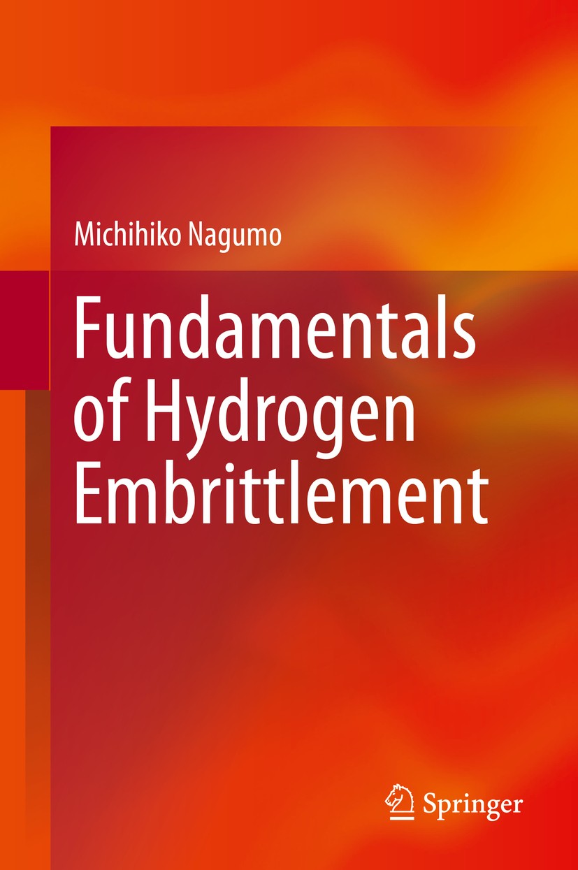 Titlebook: Fundamentals of Hydrogen Embrittlement; Michihiko Nagumo Book 20161st edition Springer Science+Business Media Singapore 2016 hydrogen embr Titlebook: Fundamentals of Hydrogen Embrittlement; Michihiko Nagumo Book 20161st edition Springer Science+Business Media Singapore 2016 hydrogen embr