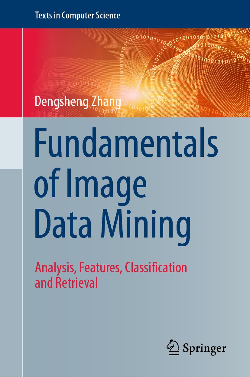 Titlebook: Fundamentals of Image Data Mining; Analysis, Features, Dengsheng Zhang Textbook 20191st edition Springer Nature Switzerland AG 2019 Image Titlebook: Fundamentals of Image Data Mining; Analysis, Features, Dengsheng Zhang Textbook 20191st edition Springer Nature Switzerland AG 2019 Image